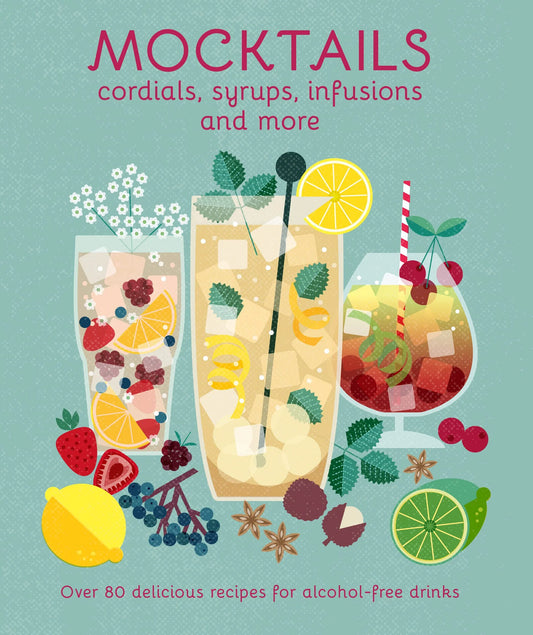 Mocktails - Cordials, Syrups, Infusions and More